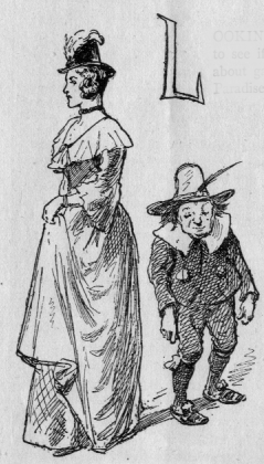 Dwarf wearing short pants and a hat with a feather standing behind  a very well dressed lady with good posture and a tall hat. L (illuminated letter for Looking).