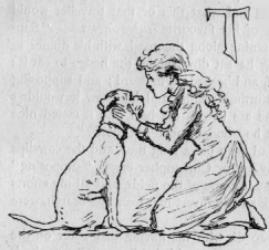 Girl kneeling with her dog, his face in her hands. T (illuminated letter for The).